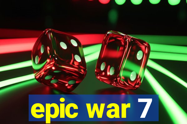 epic war 7